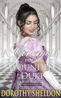 Dorothy Sheldon — A Governess for the Wounded Duke