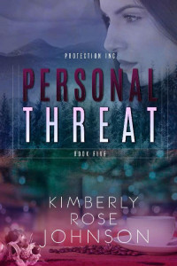 Kimberly Rose Johnson — Personal Threat (Protection Inc. Book 5)