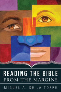 De La Torre, Miguel A. — Reading the Bible from the Margins