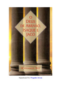 Watchman Nee — O Deus de Abraão, Isaque e Jacó