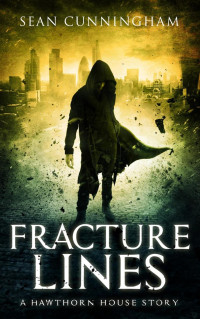 Sean Cunningham — Fracture Lines (A Hawthorn House Story)