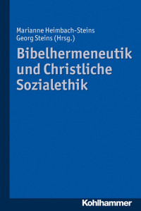 Marianne Heimbach-Steins & Georg Steins (Hrsg.) — Bibelhermeneutik und Christliche Sozialethik