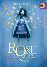 Webb Holly — Rose, tome 2: Rose et la princesse disparue