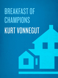 Kurt Vonnegut — Breakfast of Champions: A Novel
