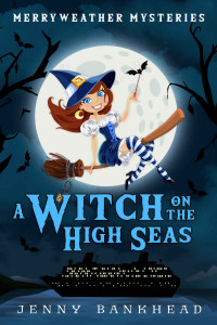 Bankhead, Jenny — A Witch On The High Seas: Merryweather Mysteries