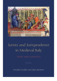 Osvaldo Cavallar;Julius Kirshner; & Julius Kirshner — Jurists and Jurisprudence in Medieval Italy