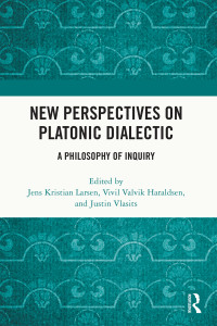 Jens Kristian Larsen;Vivil Valvik Haraldsen;Justin Vlasits; & Vivil Valvik Haraldsen — New Perspectives on Platonic Dialectic