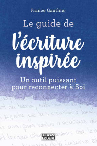 France Gauthier [Gauthier, France] — Le guide de l'écriture inspirée