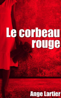 Ange Lartier — Le corbeau rouge