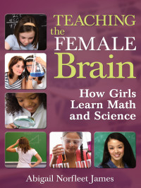 Abigail Norfleet James — Teaching the Female Brain: How Girls Learn Math and Science