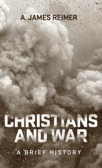 A. James Reimer; — Christians and War