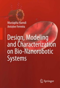 Mustapha Hamdi, Antoine Ferreira — Design, Modeling and Characterization of Bio-Nanorobotic Systems