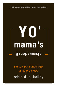 Kelley, Robin D. G. — Yo' Mama's Disfunktional!