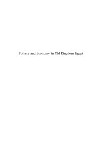 Warden, Leslie Anne; — Pottery and Economy in Old Kingdom Egypt