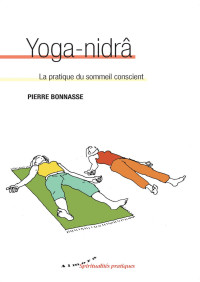 Bonnasse — Yoga-nidrâ - La pratique du sommeil conscient