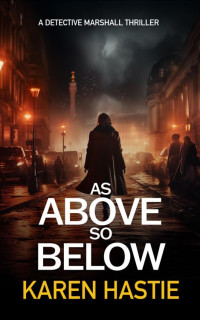 Karen Hastie — As above, so below: A Detective Marshall Thriller