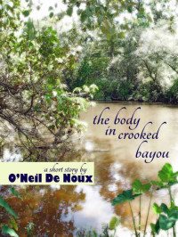 O'Neil De Noux — The Body in Crooked Bayou (John Raven Beau Crime Story)