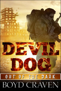 Boyd Craven III — Devil Dog: A Post Apocalyptic Thriller (Out Of The Dark Book 1)