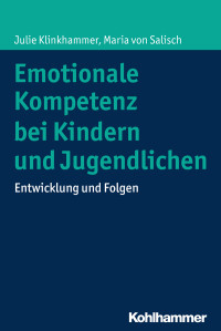 Julie Klinkhammer, Maria von Salisch — Emotionale Kompetenz bei Kindern und Jugendlichen