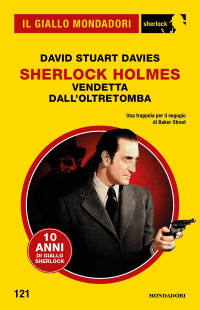 David Stuart Davies — Sherlock Holmes. Vendetta dall'oltretomba (Il Giallo Mondadori Sherlock)