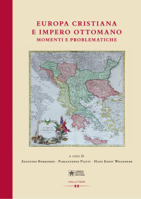 Agostino Borromeo, Pierantonio Piatti, Hans Ernst Weidinger (a cura di) — Europa cristiana e Impero Ottomano. Momenti e Problematiche