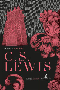 C. S. Lewis — A Torre Sombria e outras histórias
