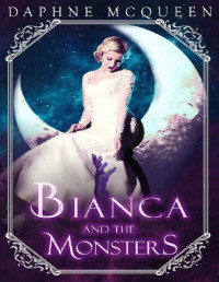 Daphne McQueen — Bianca and the Monsters: Sweet Monster Society Book 1