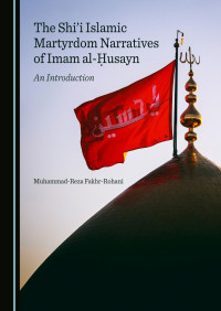 . — The Shii Islamic Martyrdom Narratives of Imam al Husayn_hard_man_v1.pdf