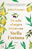 Juliet Grames, Tineke Funhoff — De acht of negen levens van Stella Fortuna