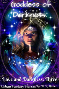D. R. Rosier — Goddess of Darkness: Love and Darkness: Book Three