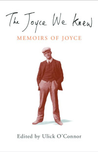 O'Connor, Ulick; — The Joyce We Knew