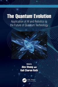 Alex Khang; Kali Charan Rath — The Quantum Evolution : Application of AI and Robotics in the Future of Quantum Technology