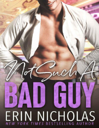 Erin Nicholas — Not Such A Bad Guy: A one-night stand, mistaken identity small town romance (Bad Boys of the Bayou Book 5)