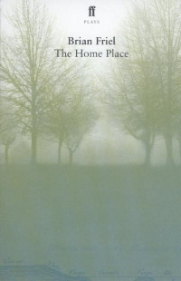 Brian Friel — The Home Place