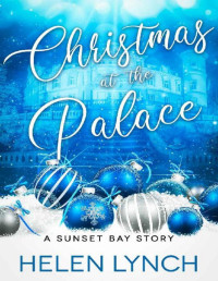 Helen Lynch — Christmas at the Palace: A Sunset Bay Story