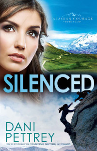 Dani Pettrey — Silenced (Alaskan Courage #04)