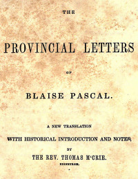 Blaise Pascal — The provincial letters of Blaise Pascal