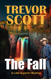 Trevor Scott — The Fall (A Lake Superior Mystery Book 1)