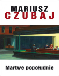 Mariusz Czubaj — Martwe popołudnie (Hłasko t.1)