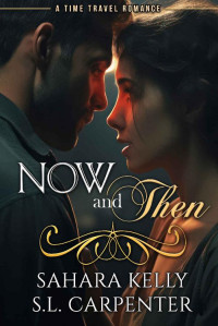 S.L. Carpenter & Sahara Kelly — Now and Then: A Time Travel Romance