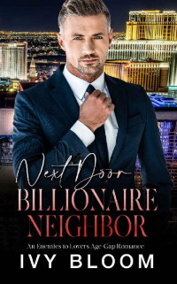 Ivy Bloom — Next Door Billionaire Neighbor: An Enemies to Lovers Age Gap Romance