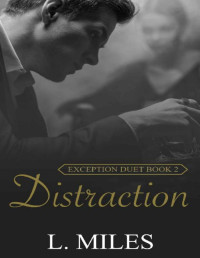 L. Miles — Distraction: A Billionaire, Lawyer Reverse Harem Romance (Exception Duet Book 2)