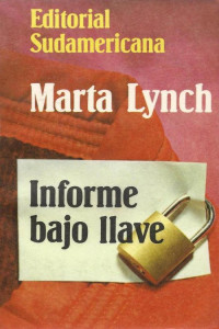 Marta Lynch — Informe bajo llave