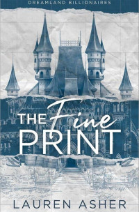 Lauren Asher — The Fine Print (Dreamland Billionaires Book 1)