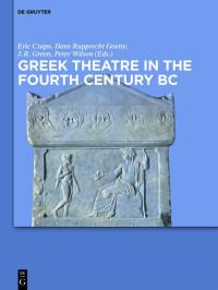 Csapo, Eric; — Greek Theatre in the Fourth Century BC