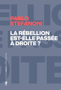 Pablo Stefanoni — La rébellion est-elle passée à droite