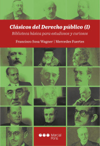 Francisco, Sosa Wagner; Mercedes, Fuertes — Clásicos del derecho público (I). . Biblioteca básica para estudiosos y curiosos