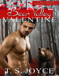 T. S. Joyce — Bear Valley Valentine: Valentine's Day Paranormal Romance