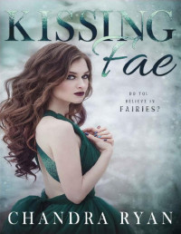 Chandra Ryan — Kissing Fae: A Contemporary Fantasy Reverse Harem (Courting Fae Book 1)