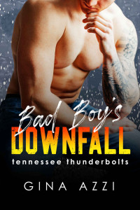 Gina Azzi — Bad Boy's Downfall: A Surprise Baby Hockey Romance (Tennessee Thunderbolts Book 6)